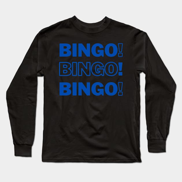 Bingo Bingo Bingo Blue Long Sleeve T-Shirt by Confessions Of A Bingo Addict